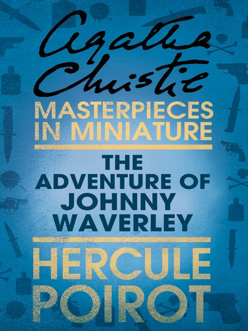 Title details for The Adventure of Johnnie Waverley by Agatha Christie - Available